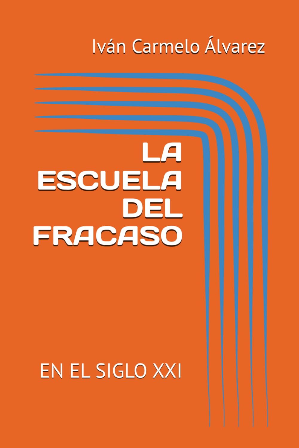 LA ESCUELA DEL FRACASO: EN EL SIGLO XXI