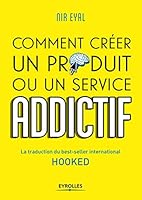 HOOKED COMMENT CREER UN PRODUIT OU UN SERVICE ADDICTIF: LA TRADUCTION DU BEST-SELLER INTERNATIONAL HOOKED (EYROLLES) 2212569955 Book Cover