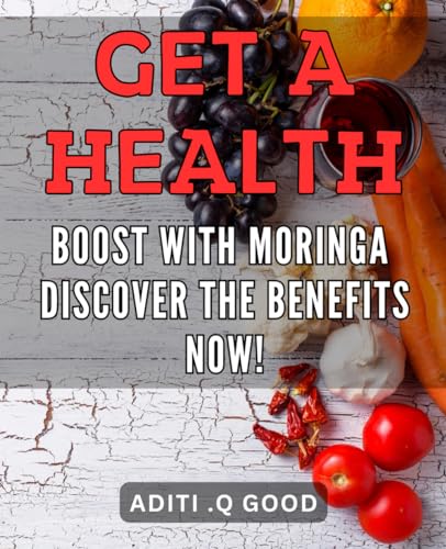 Get a Health Boost with Moringa - Discover the Benefits
