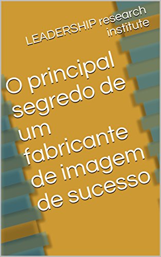 O principal segredo de um fabricante de imagem de sucesso