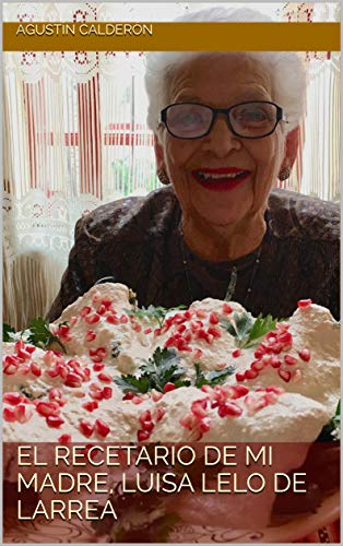 El recetario de mi madre, Luisa Lelo de Larrea (Spanish Edition)