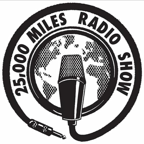 Episode #117 of 25000 Miles Radio Show (Last Show For CKVS Part 2) copertina