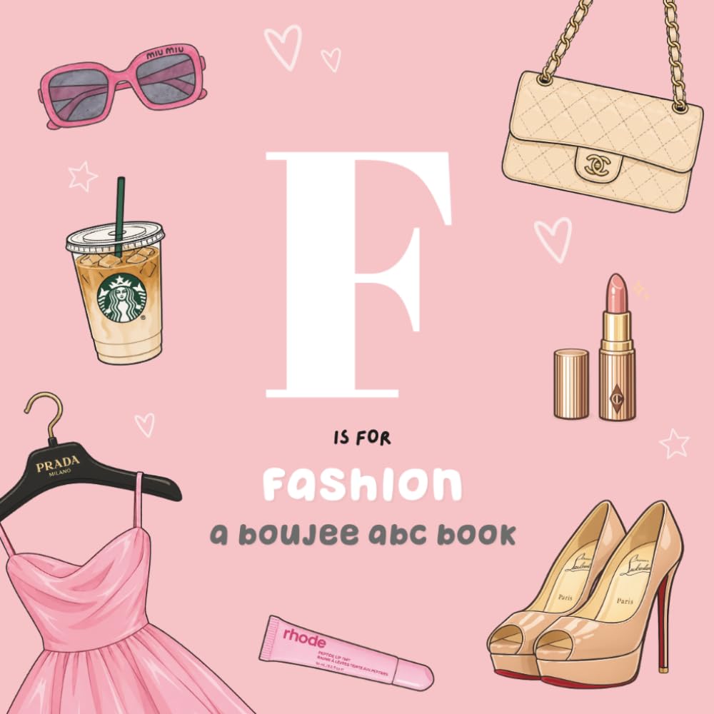 F is for Fashion: A Boujee ABC Book (My Boujee Baby)
