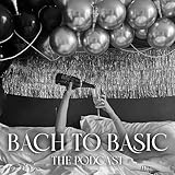  Bach to Basic Podcast