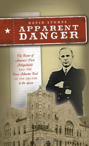 Buy Apparent Danger: The Pastor of America s First Megachurch and the Texas Murder Trial of the Decade in the 1920s — BookShops.in