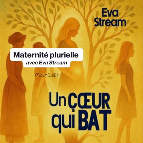 Maternit&eacute; plurielle ─ avec Eva Stream autour du roman Un c&oelig;ur qui bat