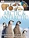 DK Eyewitness Books: Arctic and Antarctic: Discover the Polar Regions and the Remarkable Plants and Animals That Survive He