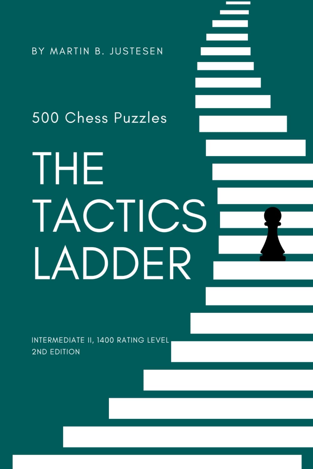 The Tactics Ladder - Intermediate II: 500 Chess Puzzles, 1400 Rating Level, 2nd Edition: 5