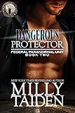 Dangerous Protector (BBW Paranormal Shape Shifter Romance) (Federal Paranormal Unit Book 2)