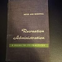 Recreation administration: A guide to its practices B0000CJF40 Book Cover