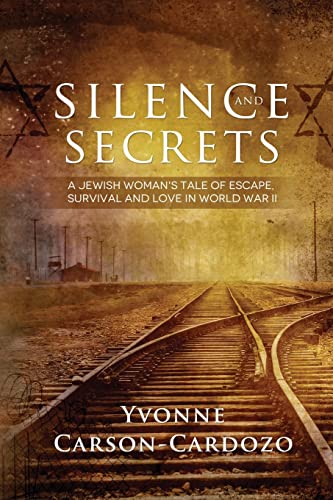 Silence and Secrets: A Jewish Woman's Tale of Escape, Survival and Love in World War II