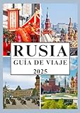 RUSIA GUÍA DE VIAJE 2025