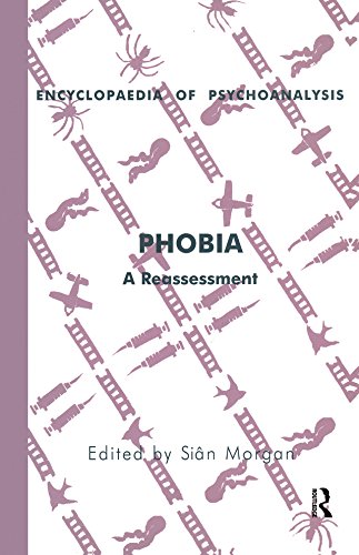 Phobia: A Reassessment (The Encyclopaedia of Psychoanalysis)      1st Edition, Kindle Edition