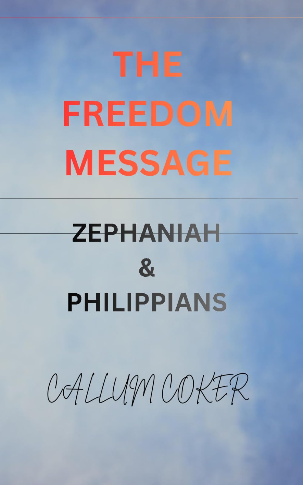 THE FREEDOM MESSAGE: ZEPHANIAH & PHILIPPIANS