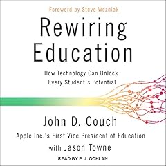 Rewiring Education Audiolibro Por John D. Couch, Jason Towne, Steve Wozniak - Foreword arte de portada