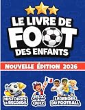 LE LIVRE DE FOOT DES ENFANTS: Légendes du Football, Coupe du Monde, Jeux...