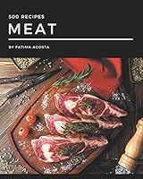 500 Meat Recipes: Keep Calm and Try Meat Cookbook B08DBHD79T Book Cover