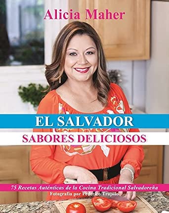 El Salvador, Sabores Deliciosos: 75 Recetas Autenticas de la Cocina