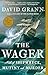 The Wager: A Tale of Shipwreck, Mutiny and Murder