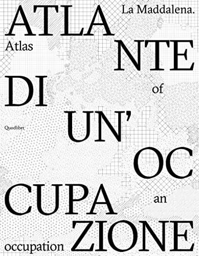 La Maddalena. Atlante di un'occupazione-Atlas of an occupation. Ediz. bilingue (Quodlibet Studio. Città e paesaggio. Fuori formato)