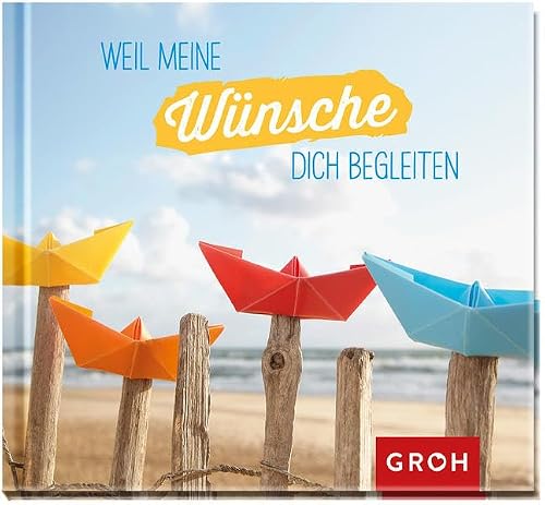 Weil meine Wünsche dich begleiten