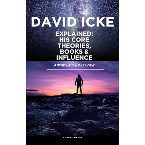 David Icke Explained: His Core Theories, Books, and Influence Audiolibro Por Joshua Kingsman arte de portada