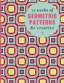 Paperback 52 Weeks of Geometric Patterns: A Year-Long Coloring Journey Book