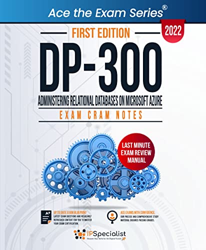 DP-300: Administering Relational Databases on Microsoft Azure - Exam Cram Notes : First Edition - 2022