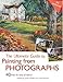 The Ultimate Guide To Painting From Photographs: 40 Step-By-Step Projects