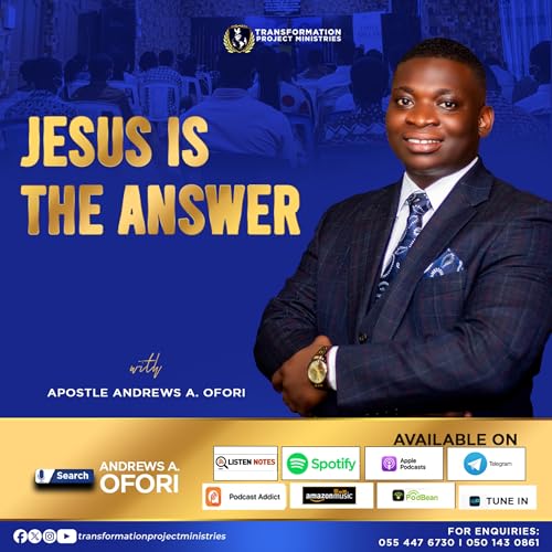 Jesus Is The Answer - Apostle Andrews A. Ofori Podcast Por  arte de portada