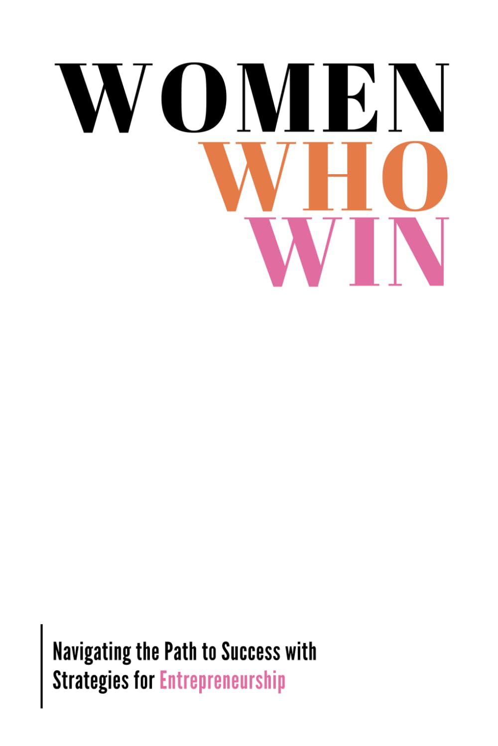 Women Who Win: Navigating the Path to Success with Strategies for Entrepreneurship