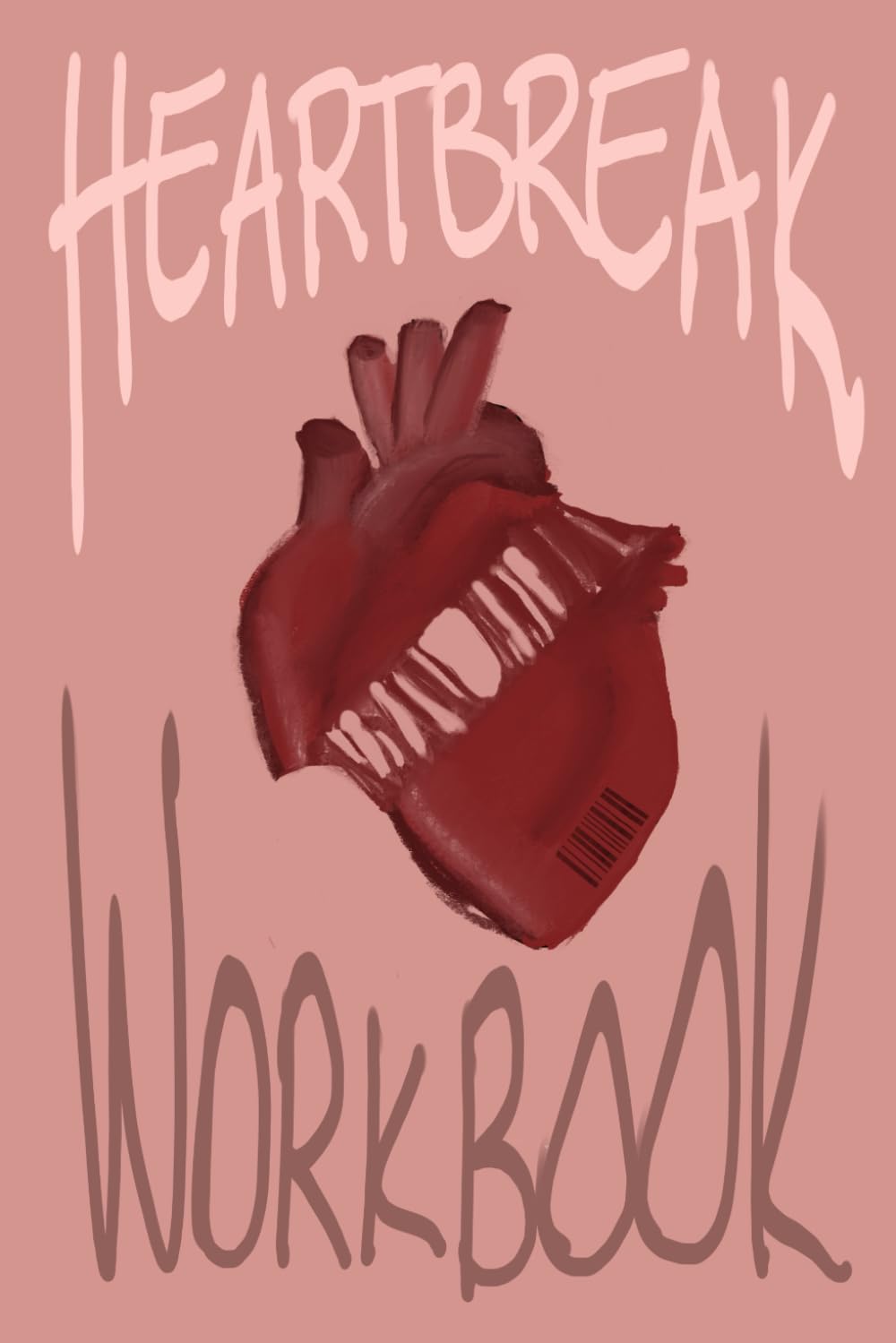 The Heartbreak Workbook: A Breakup Recovery Workbook to Help You Heal, Let Go, and Rediscover Yourself.