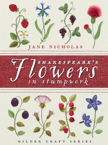 Shakespeare's Flowers in Stumpwork (Milner Craft Series)
