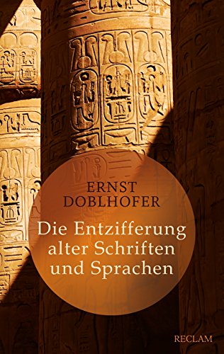 Die Entzifferung alter Schriften und Sprachen (Reclam Taschenbuch)