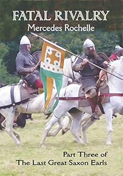 Fatal Rivalry: Part Three of The Last Great Saxon Earls by [Mercedes Rochelle]