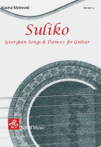 Suliko: Georgian Songs & Dances for Guitar