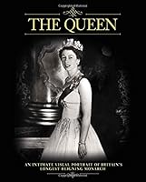 The Queen - An intimate visual portrait of Britains longest reigning Monarch 1781064881 Book Cover