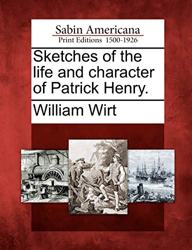 Sketches of the Life and Character of Patrick Henry