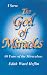 I Serve The God of Miracles: 80 Years of the Miraculous