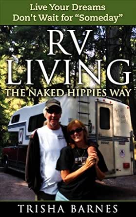 Amazon.com: RV LIVING: The Naked Hippies Way: Live YOUR Dreams - Don't