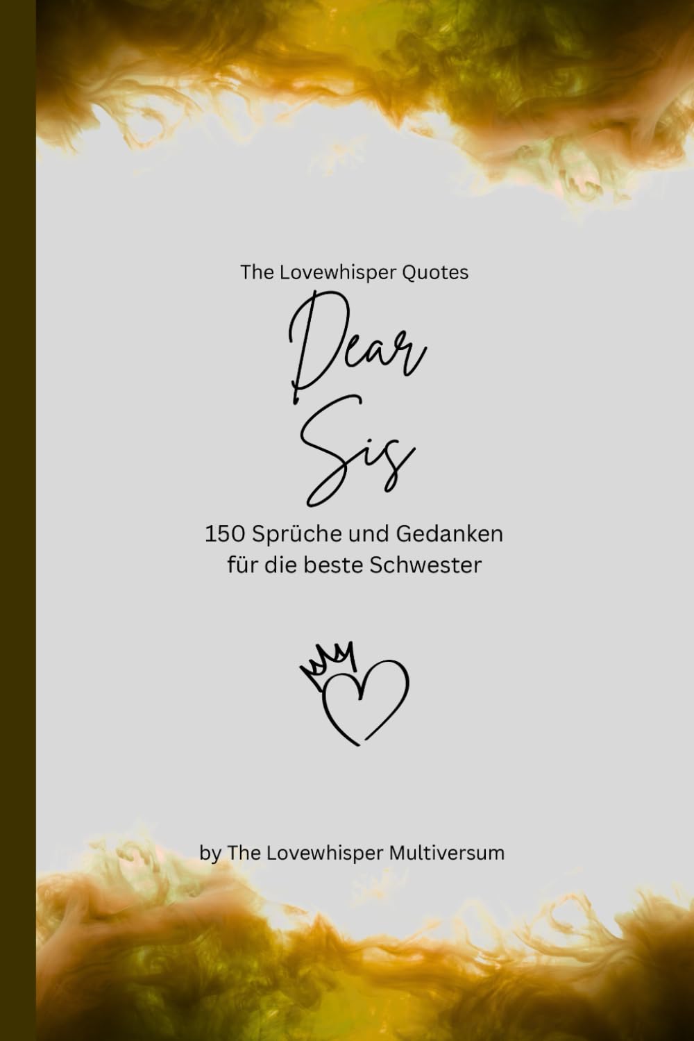 Dear Sis, Für die beste Schwester der Welt: 150 Sprüche und Gedanken für die beste Schwester, Geschenkbuch, yellow (Quotes for Someone Special deutsch)