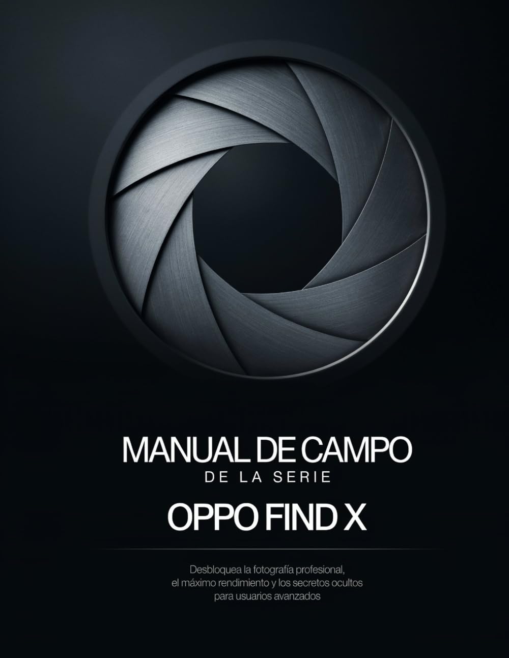 Manual de campo de la serie Oppo Find X: Desbloquea la fotografía profesional, el máximo rendimiento y los secretos ocultos para usuarios avanzados.