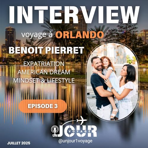 #3 INTERVIEW : VOYAGE A ORLANDO - BENOIT- UN JOUR UN VOYAGE