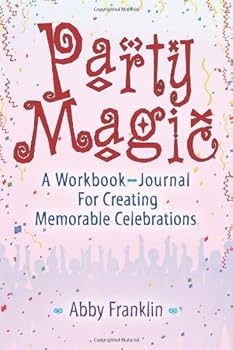 Paperback Party Magic: a Workbook / Journal for Creating Memorable Celebrations Book