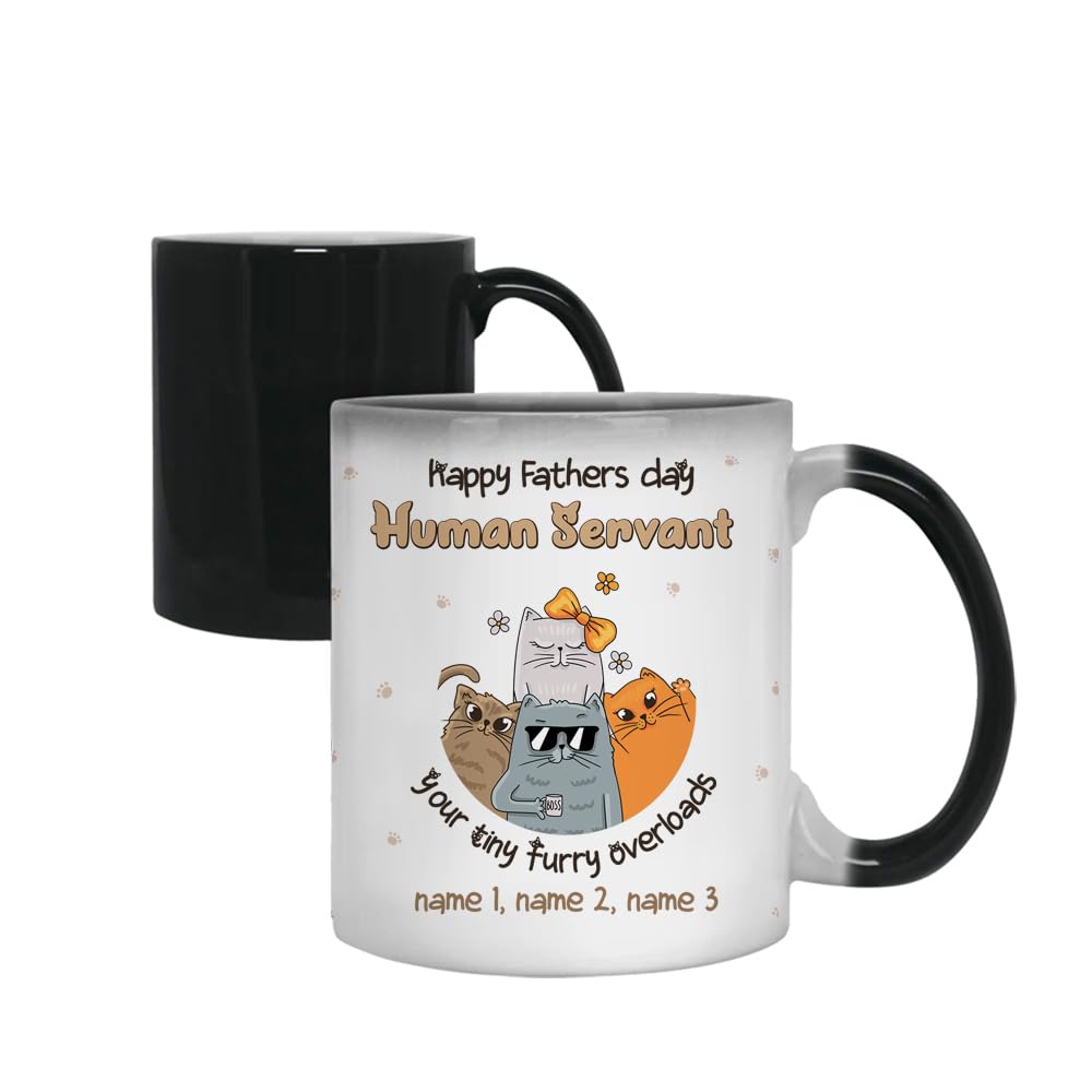 Personalized Funny Cat Dad Mug, Happy Father's Day Human Servant Your Tiny Furry Overlords Gifts For Cat Dad Coffee Mug ,Tea Mug Cocoa soup Daily use 11oz Ceramic Colour Changing Magic Cup/Mug.