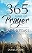 Prayer: 365 Days of Prayer for Christian that Bring Calm & Peace (Christian Prayer Book 1)
