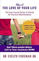 Attract the Love of Your Life: The Four Crucial Points of Clarity for Practical Manifestation 1680240102 Book Cover