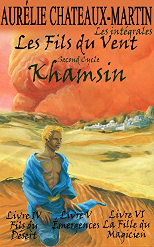 Télécharger Les Fils du Vent - L'Intégrale : Khamsin - Livres IV à VI Gratuit