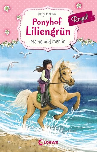 Ponyhof Liliengrün Royal (Band 1) - Marie und Merlin: Pferdebuch für Mädchen ab 7 Jahre Ponyhof Liliengrün Royal (Band 1) - Marie und Merlin: Pferdebuch für Mädchen ab 7 Jahre