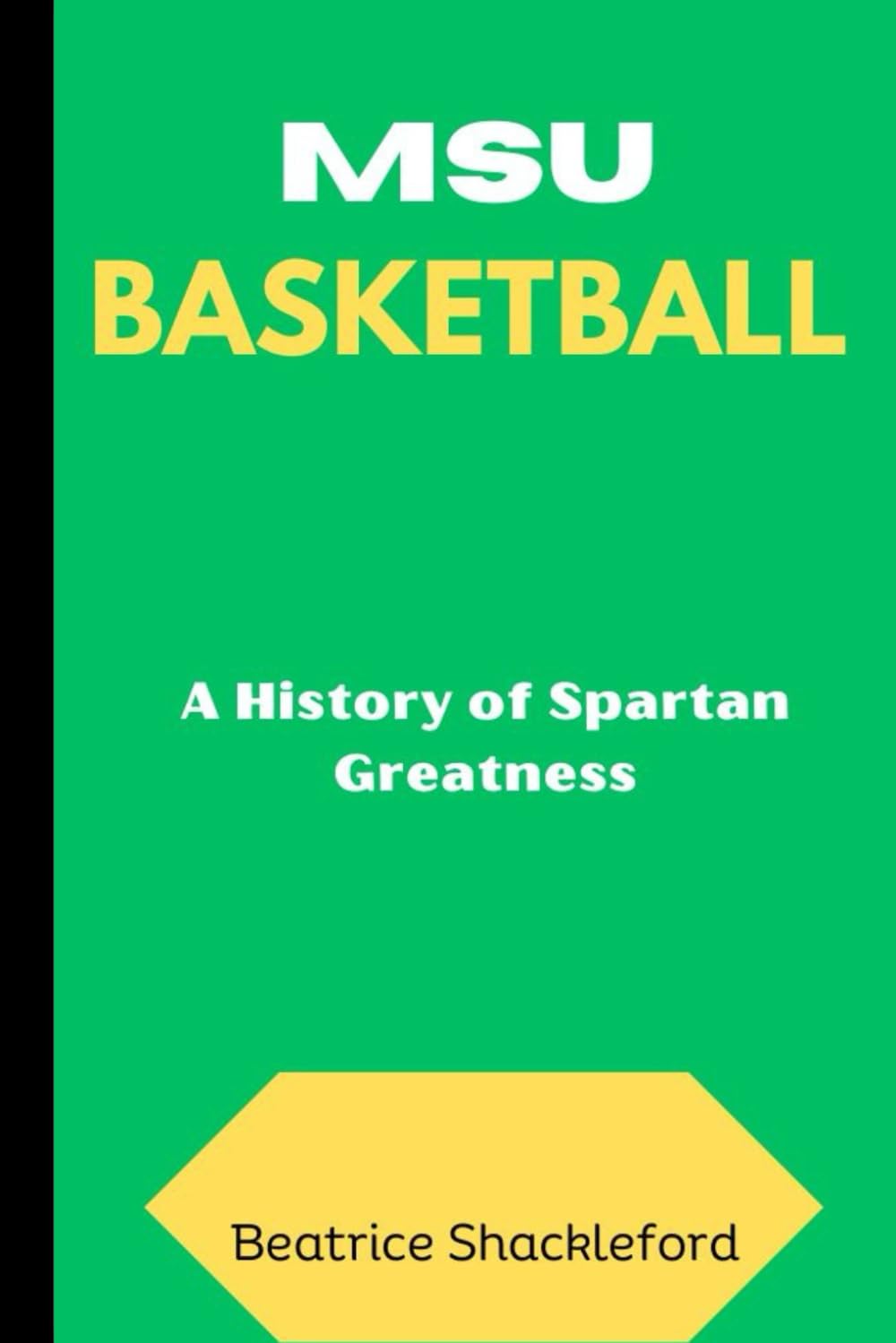 Beatrice ShacklefordMsu Basketball: A History of Spartan Greatness